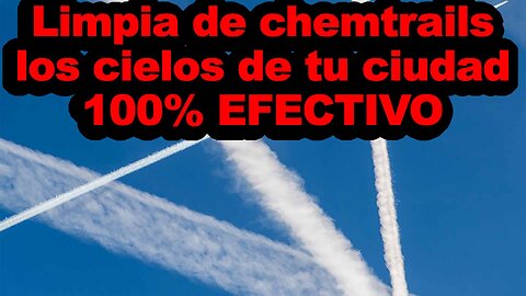 17ago2022 Antichemtrails: Como limpiar de chemtrails los cielos de tu ciudad · CEVICAS || RESISTANCE ...-
