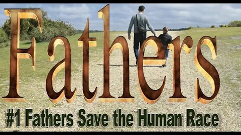 Fathers Save the Human Race - #1