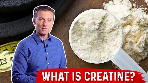 What is Creatine? – Uses & Benefits Covered by Dr.Berg