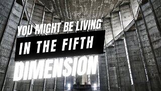 You Might Unknowingly Be Living in The 5th Dimension