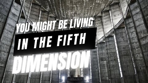 You Might Unknowingly Be Living in The 5th Dimension