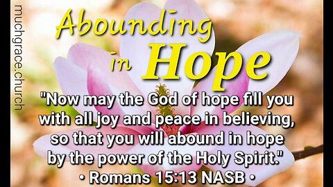 Abounding in Hope (1) : Jesus IS Our Hope