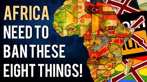 8 Things That Should Be Banned In Africa Forever And Why!