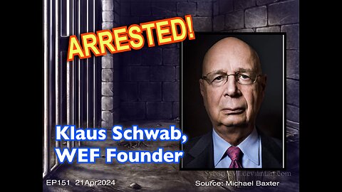 EP151: Klaus Schwab Arrested