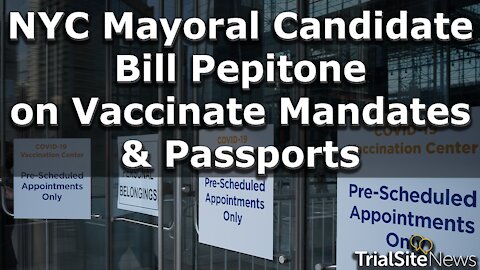 NYC Mayoral Candidate Bill Pepitone on Vaccinate Mandates & Passports | Interview