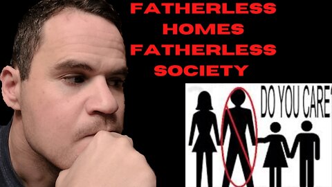 FATHERLESS HOMES|FATHERLESS SOCIETIES