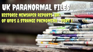 Historical Newspaper Reports (UK) of UFO's & Strange Phenomena (Part 1)