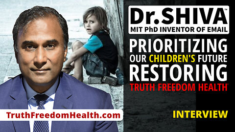 Dr.SHIVA™ LIVE – Prioritizing Our Children’s Future: Restoring Truth Freedom Health®