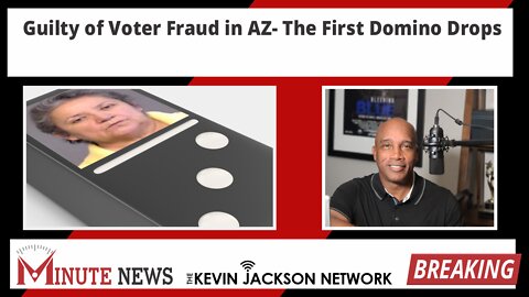 Guilty of Voter Fraud in AZ - First Domino Drops