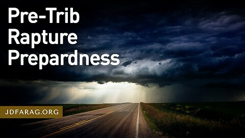 Pre-Trib Rapture Preparedness - Prophecy Update 08/06/23 - J.D. Farag