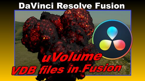 How to use VDB Files with uVolume in Resolve Fusion 19