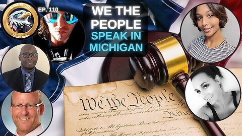 Ep. 110 – We The People Speak In Michigan
