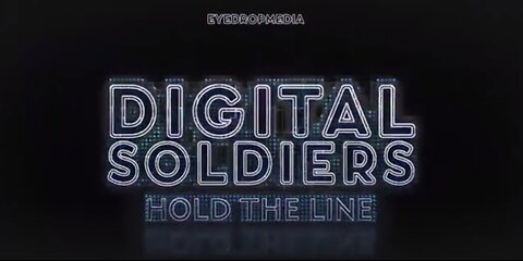 DIGITAL SOLDIERS- The SHOW is about to BEGIN- EYE DROP MEDIA