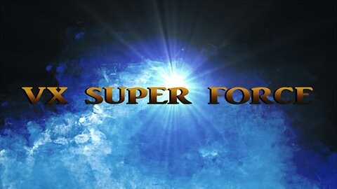 VX Super Force Part 16