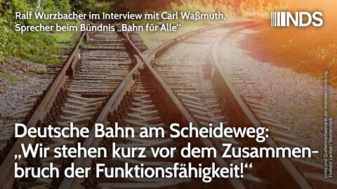 DB am Scheideweg: „Wir stehen kurz vor dem Zusammenbruch der Funktionsfähigkeit!“ Carl Waßmuth. NDS