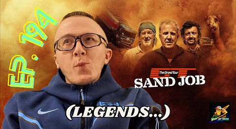 Ep. 194 The Grand Tour’s #SANDJOB (LEGENDS at their FINEST!)