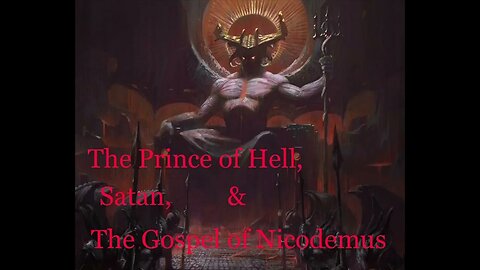 The Prince of Hell, Satan, & The Gospel of Nicodemus