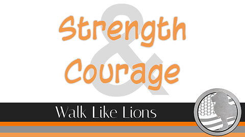 "Strength & Courage" Walk Like Lions Christian Daily Devotion with Chappy May 15, 2023