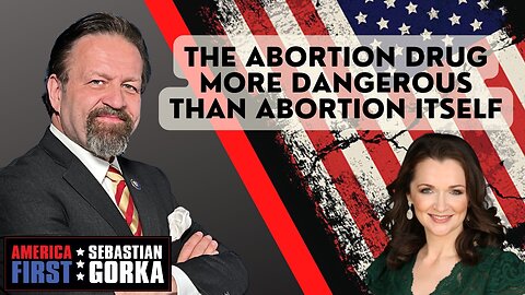 The Abortion drug more dangerous than Abortion itself. Carrie Sheffield with Sebastian Gorka