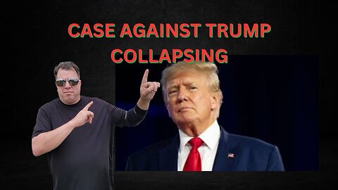 Case Against Trump Collapsing