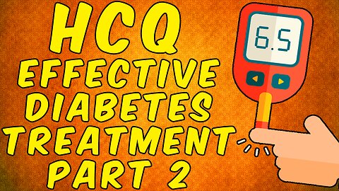 Hydroxychloroquine (HCQ) Effective Type 2 Diabetes Treatment - (Science Based) - Part 2