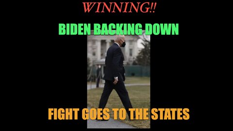 Winning! Biden Backing Down