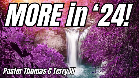 More in '24! - Pastor Thomas Terry - 12/30/23