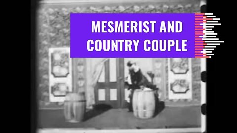 Make a song "on top" of this video - Mesmerist and country couple 1899
