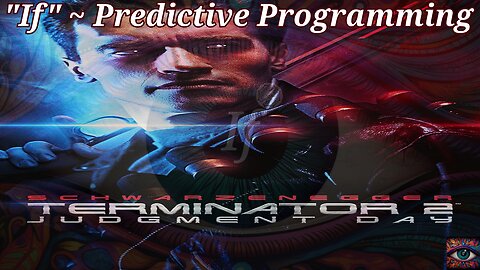 If ~ Predictive Programming - "Terminator 2: Judgment Day" (1991)