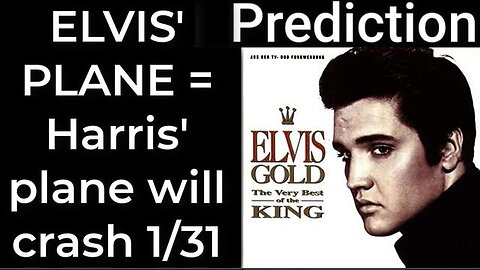 Prediction - ELVIS' PLANE prophecy = Harris' plane will crash Jan 31