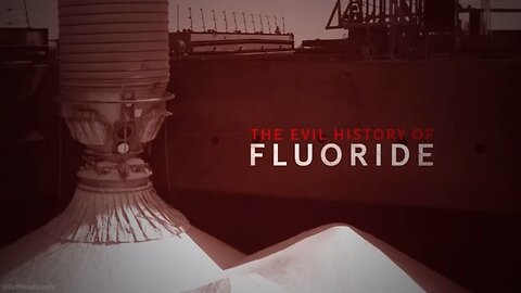 FLUORIDE - (Toxic by-product from Aluminum) Documentary by "EvilFoodSuppy" on YT