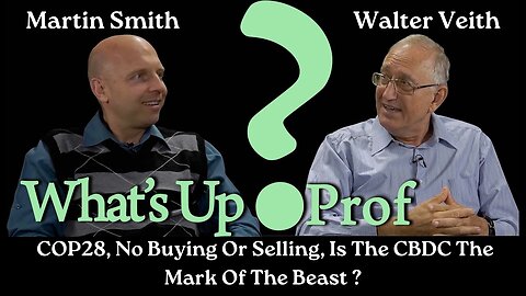 Walter Veith & Martin Smith COP28, No Buying Or Selling, Is The CBDC The Mark Of The Beast ?