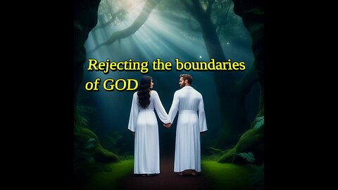 Rejecting God's boundaries part 2