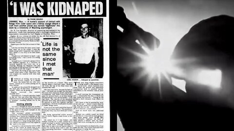 Then and now ~ Carl Higdon talks about his alien abduction during hunting, Wyoming, October 25, 1974