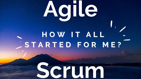 Agile and Scrum, how it all started for me + Free Scrum Course