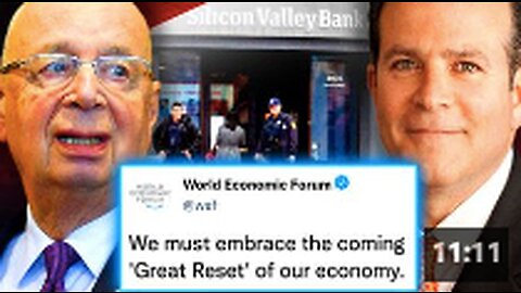 WEF Insider Admits Silicon Valley Bank Crash Is a 'Great Reset Scam'
