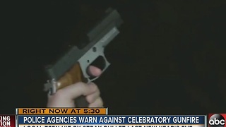 Police agencies warn against celebratory gunfire