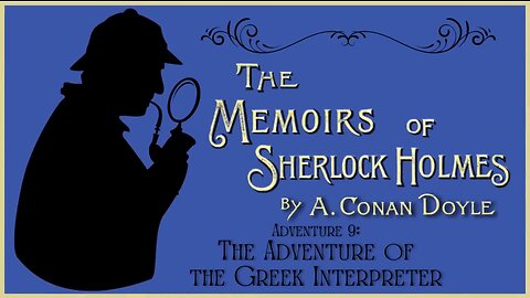 Audio Book: Memoirs of Sherlock Holmes 9 Adventure of the Greek Interpreter