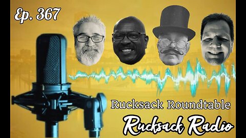 Rucksack Radio (Ep. 367) Rucksack Roundtable (1/17/2023)