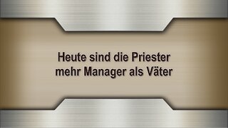 Heute sind die Priester mehr Manager als Väter