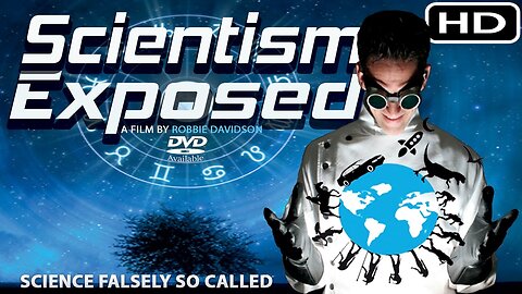 🔬 SCIENTISM EXPOSED 🔭 The Most Surprising LIE on Earth (Full Documentary)