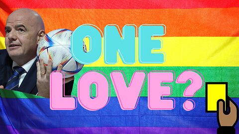 One Love, As Long as You're a Straight Male - FIFA WORLD CUP 2022 QATAR