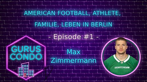 Max Zimmermann: American Football, Athlete, Familie, Leben in Berlin | Gurus Condo Podcast #1