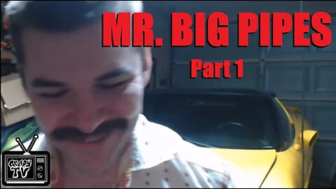 MR. BIG PIPES: "I SLEEP IN A RACE CAR" (Part 1)