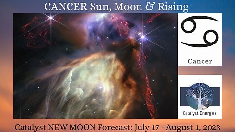 CANCER Sun, Moon & Rising - Catalyst NEW MOON Forecast: for July 17th to August 1st, 2023