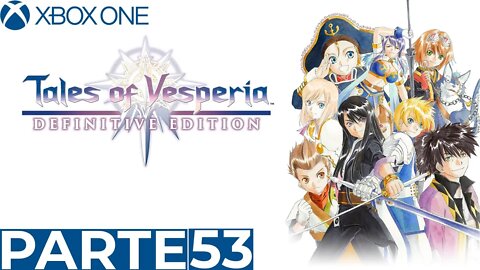 TALES OF VESPERIA - PARTE 53 (XBOX ONE)