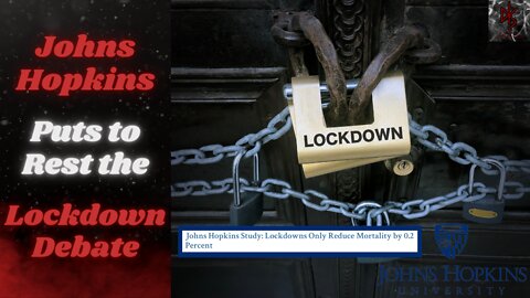 Johns Hopkins Study Documented What We Already Knew: The Lockdowns Did Not Help One Bit