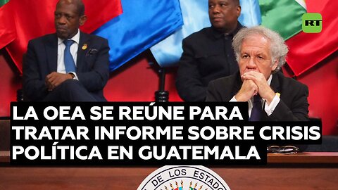 OEA se reúne para tratar el informe sobre la crisis político-judicial en Guatemala