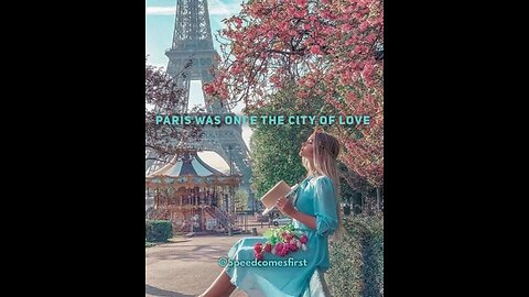 PARIS WAS ONCE THE CITY OF LOVE