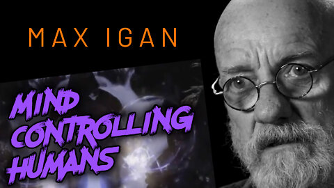 MAX IGAN - Mind Controlling Humans